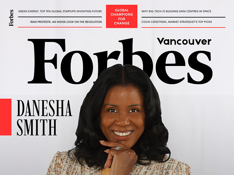 Forbes Vancouver Danesha Smith Isn’t Building Businesses—She’s Building Builders